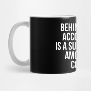 Behind Every Accountant Is Substantial Amount Of Coffee Mug